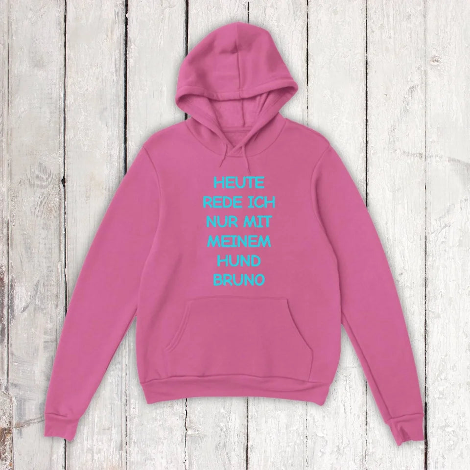Today I'm only talking to my dog ​​- personalized T-shirt