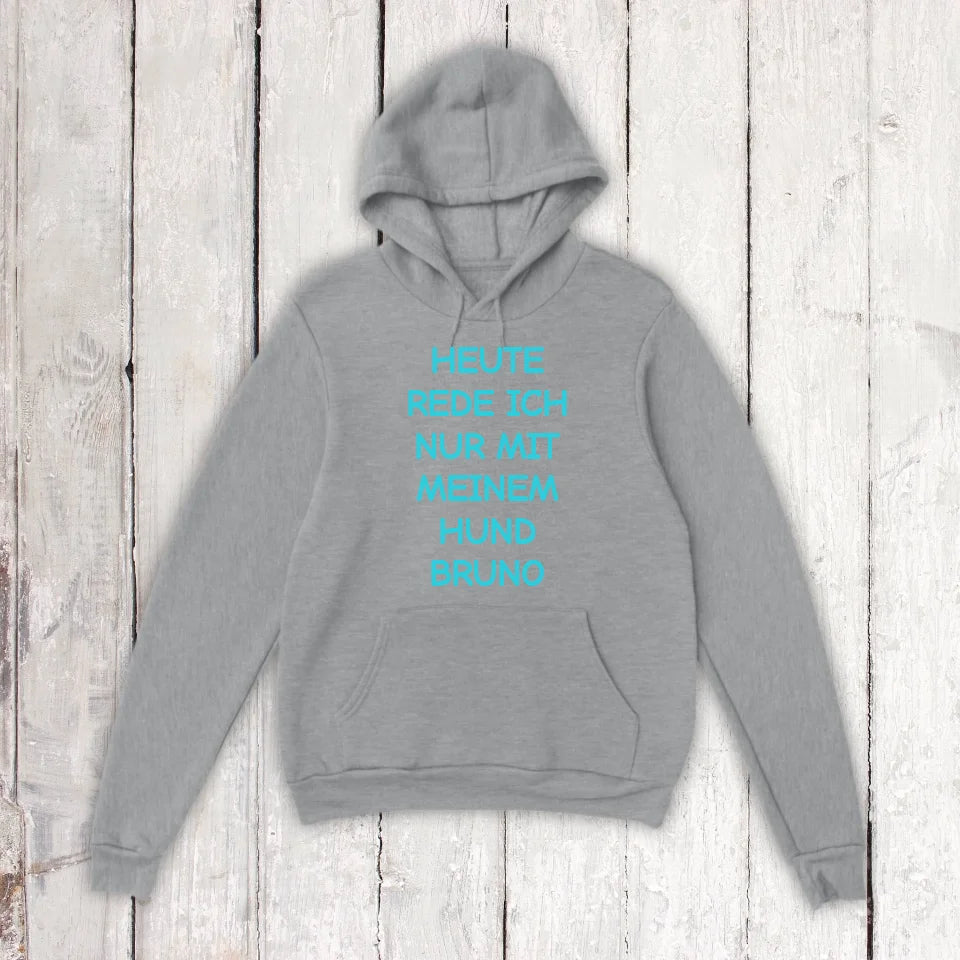 Heute rede ich nur mit meinem Hund - individueller Hoodie | Personalize Palace