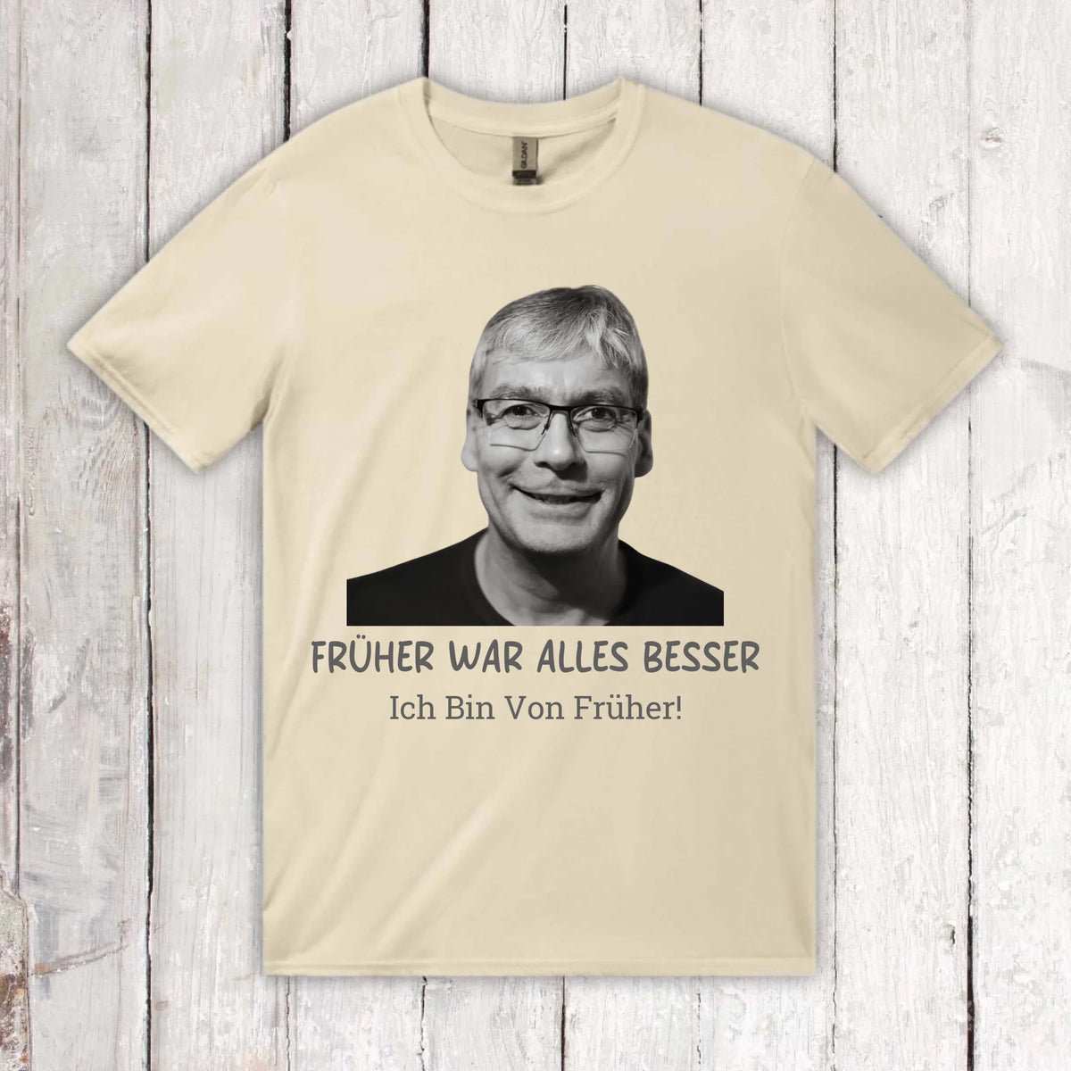 Früher war alles besser. Ich Bin Von Früher! – individuelles Foto T-Shirt | Personalize Palace