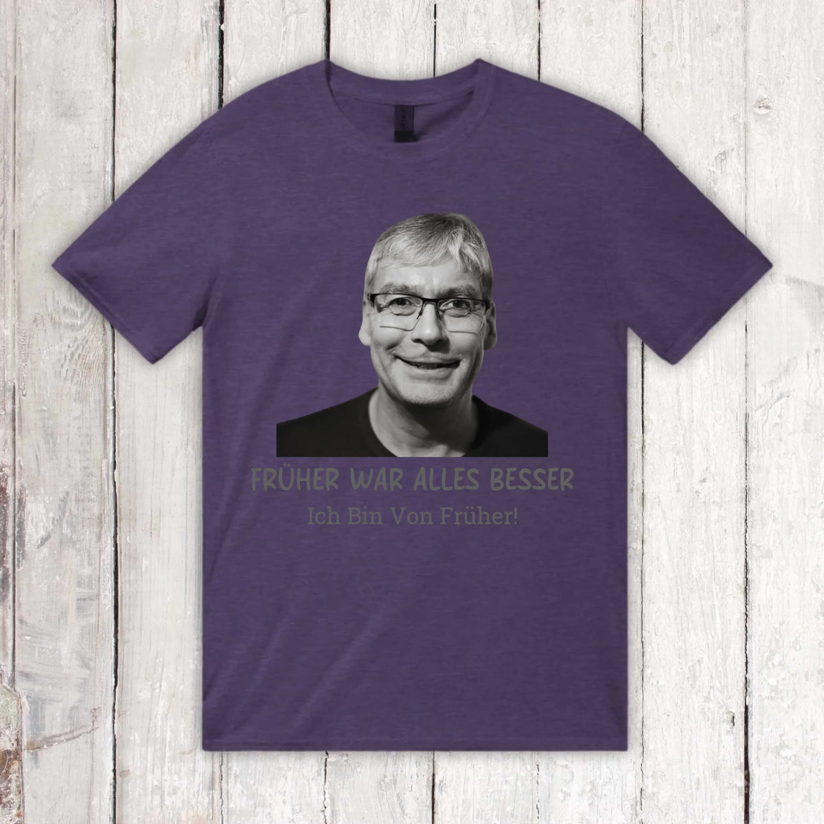 Früher war alles besser. Ich Bin Von Früher! – individuelles Foto T-Shirt | Personalize Palace